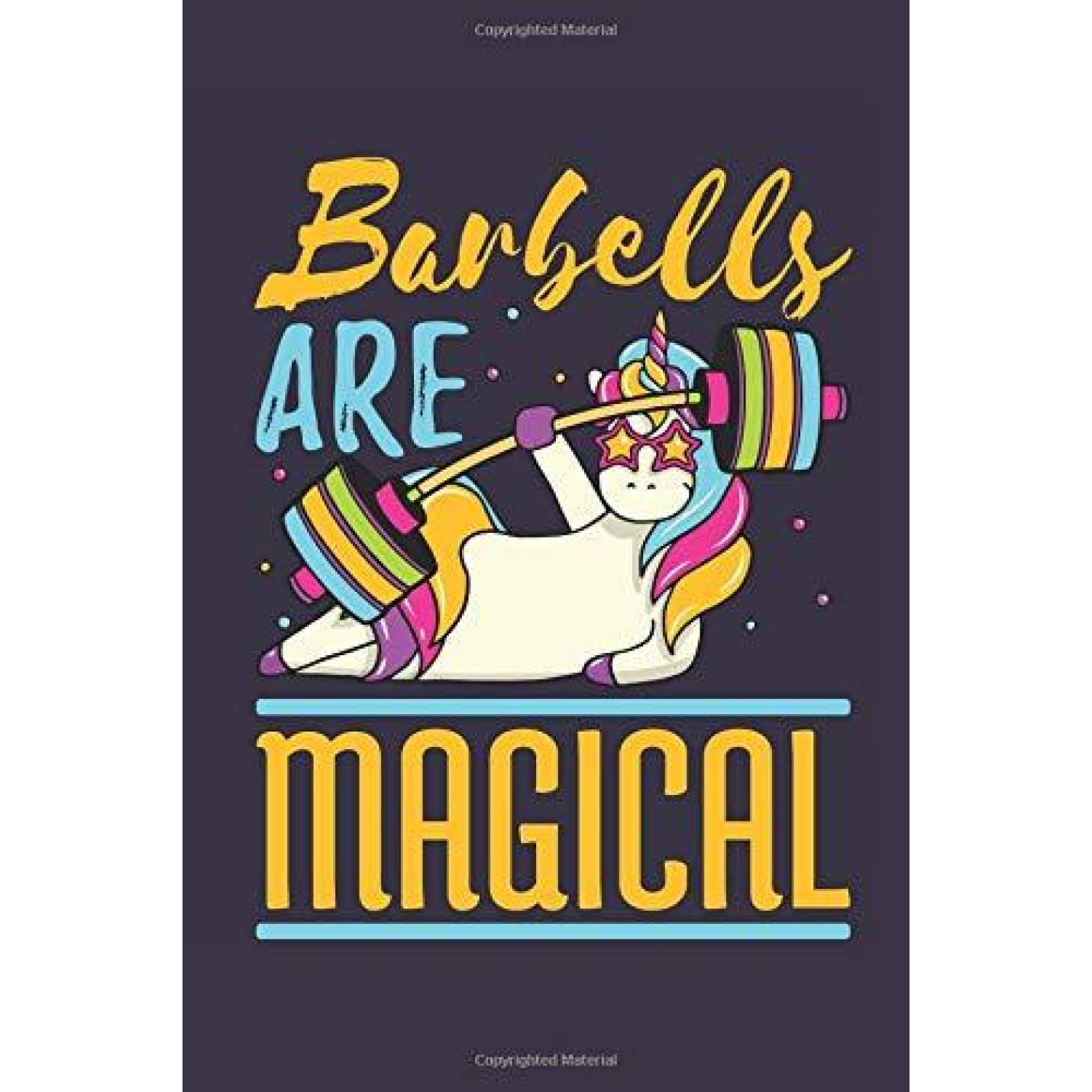 Barbells Are Magical: Weightlifting Journal For Women With Unicorn Cover, Blank Lined Training And Workout Logbook, 150 Pages for writing Paperback