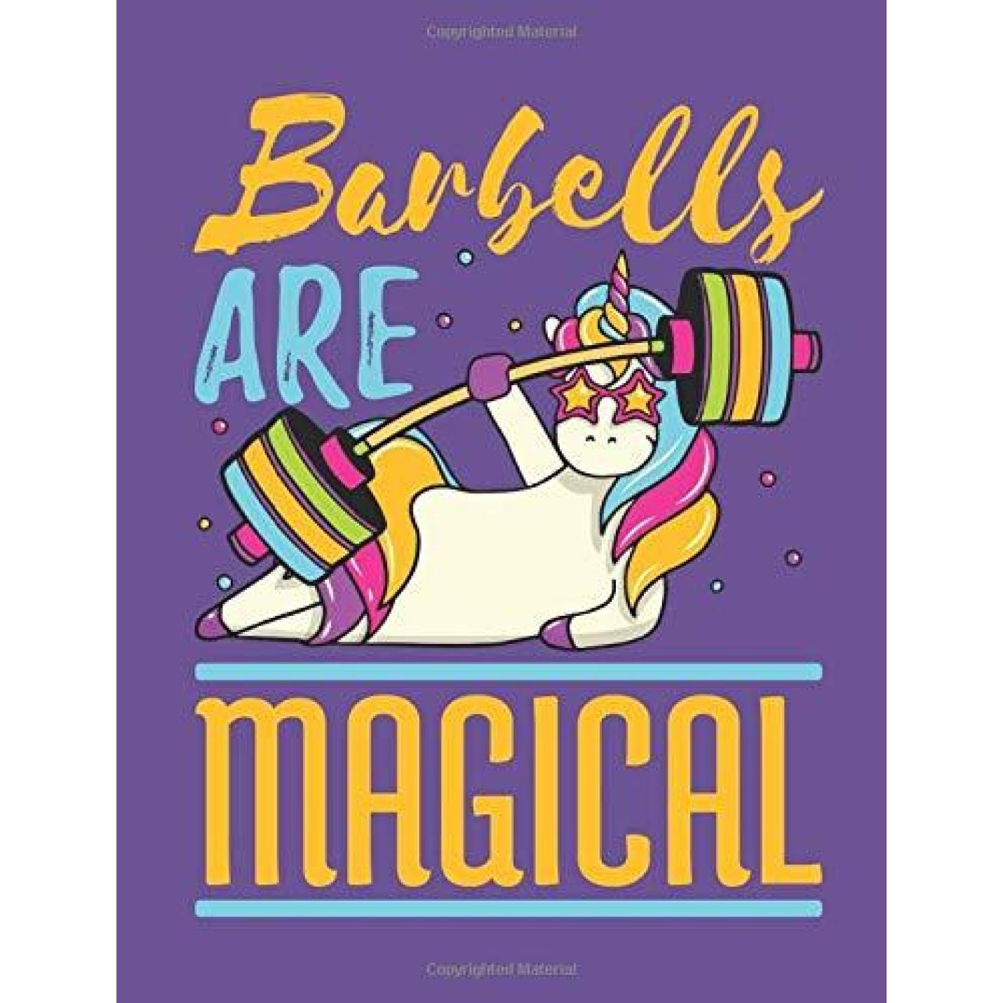 Barbells Are Magical: Weightlifting Notebook For Women With Unicorn Cover, Blank Lined Training And Workout Logbook, 150 Pages for writing Paperback