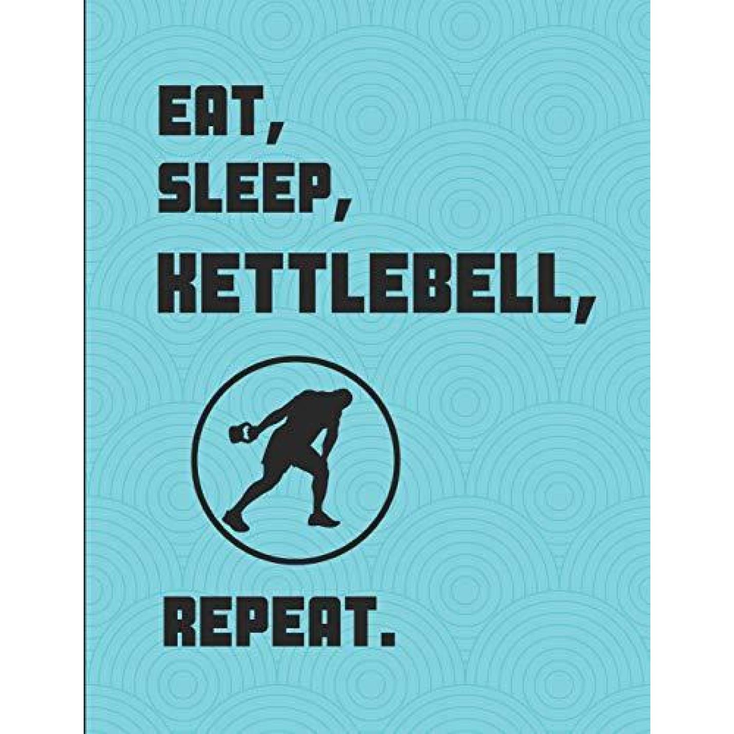 Eat Sleep Kettlebell Repeat: Lined Paper Notebook Paperback