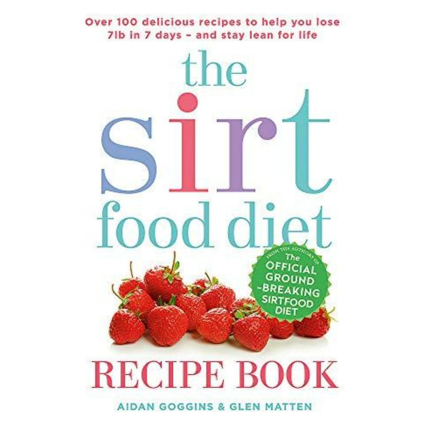 Goggins, A: Sirtfood Diet Recipe Book: THE ORIGINAL OFFICIAL SIRTFOOD DIET RECIPE BOOK TO HELP YOU LOSE 7LBS IN 7 DAYS - happygetfit.com