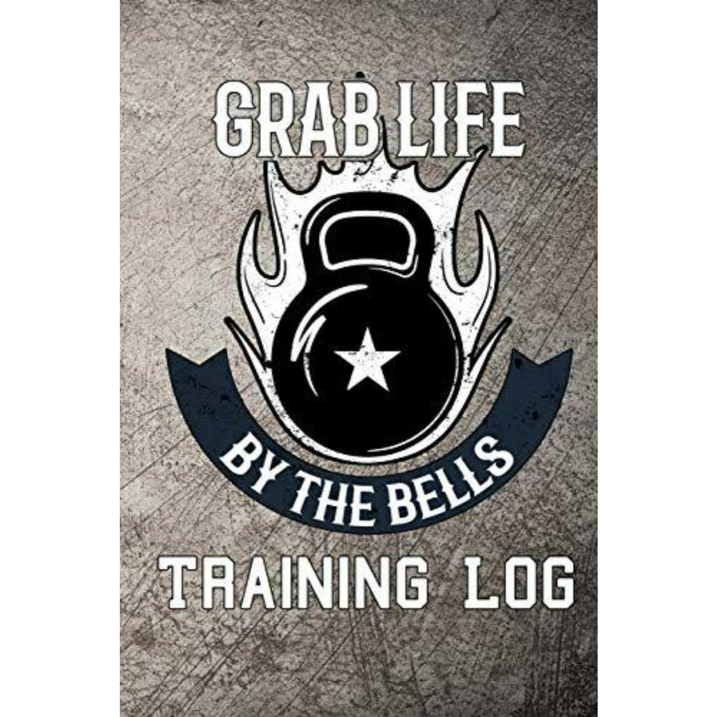 Grab Life by the Bells Training Log: Kettlebell Weight Training Log Book - happygetfit.com