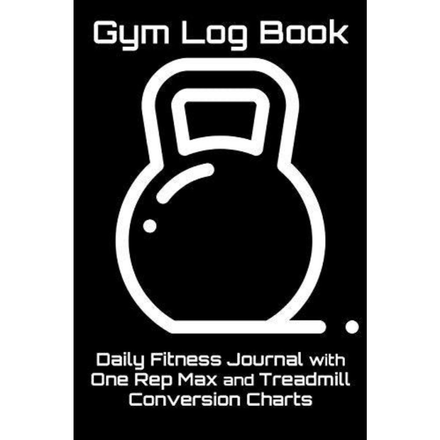 Gym Log Book: Daily Fitness Journal with One Rep Max and Treadmill Conversion Charts (Black) - happygetfit.com