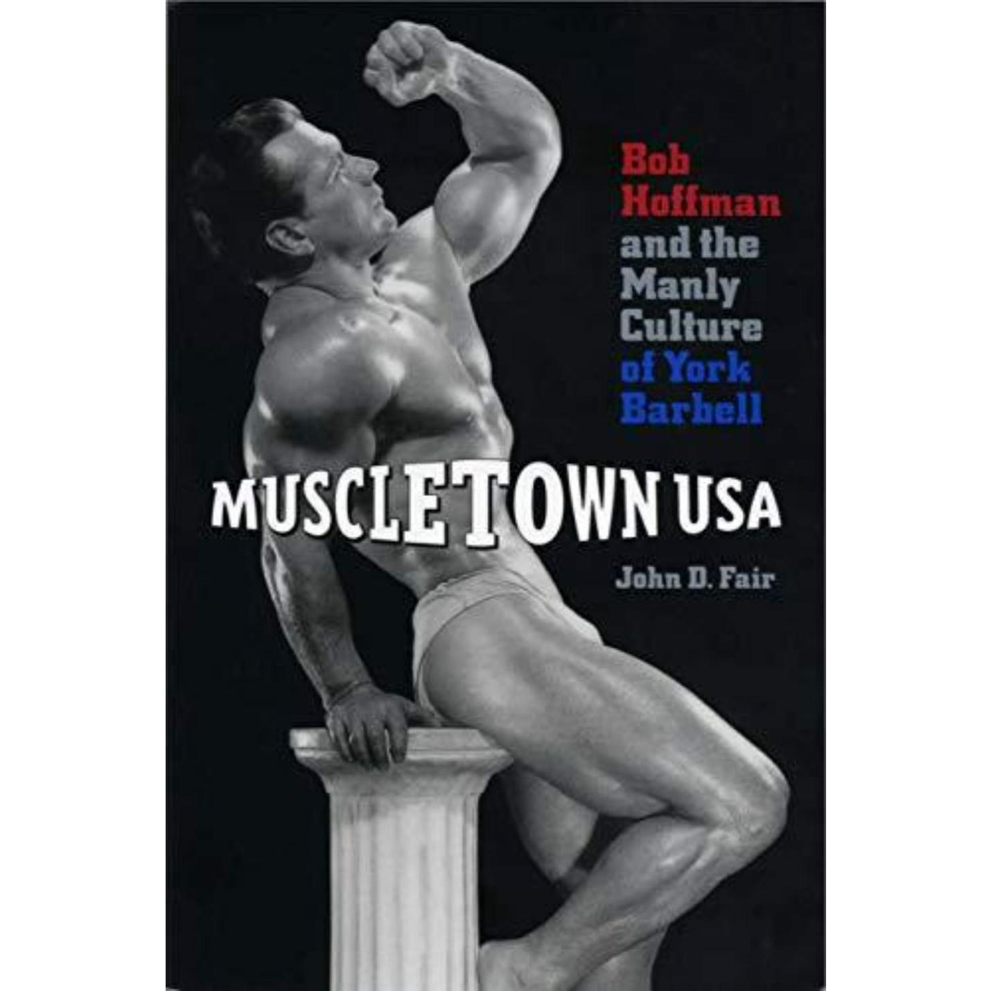 John D Fair: Muscletown USA: Bob Hoffman and the Manly Culture of York Barbell (Engels) (Paperback) - happygetfit.com