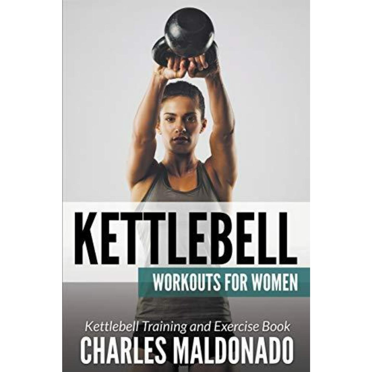 Kettlebell Workouts For Women: Kettlebell Training and Exercise Book - happygetfit.com