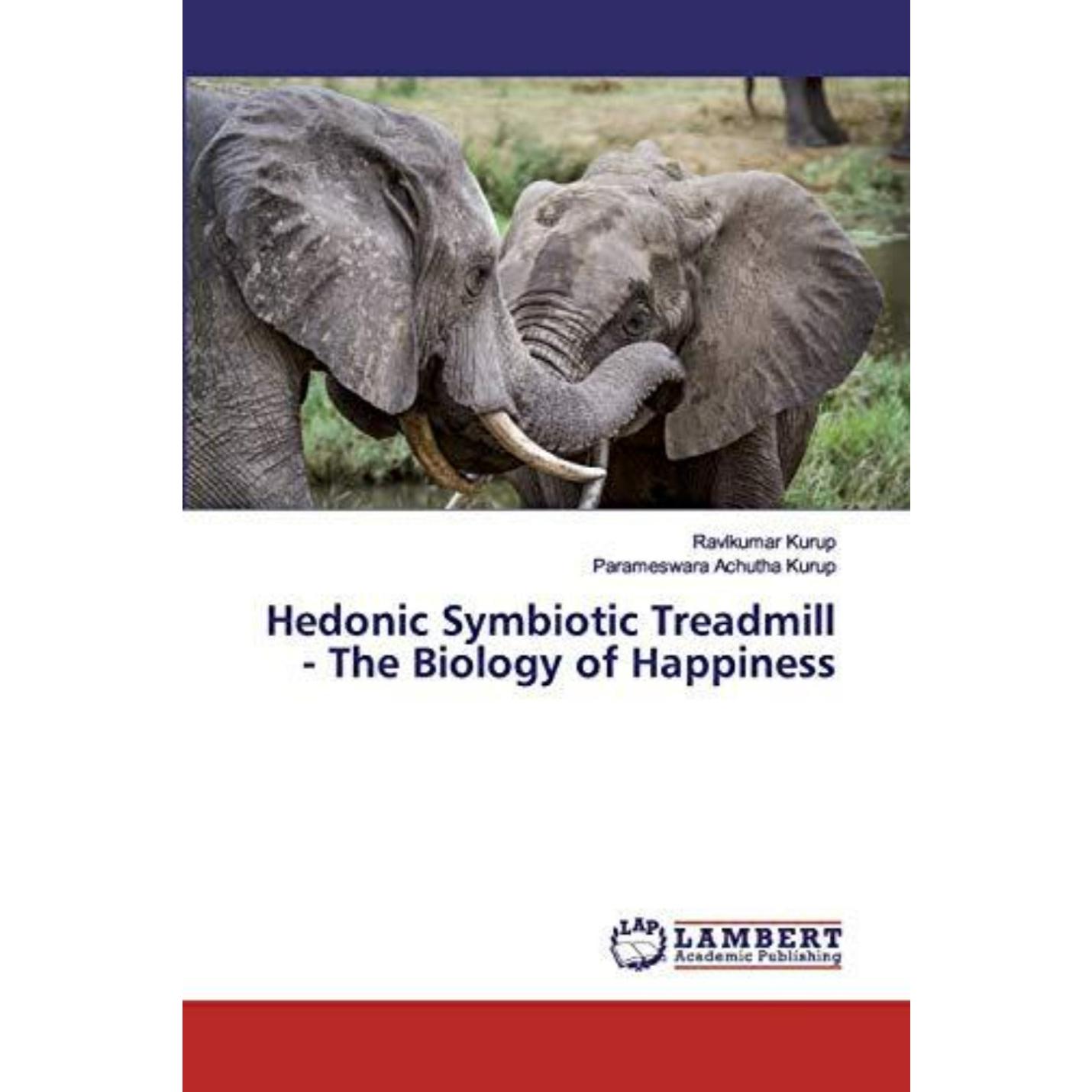 Kurup, R: Hedonic Symbiotic Treadmill - The Biology of Happiness - happygetfit.com