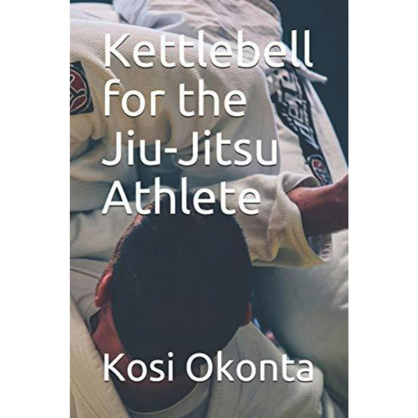 Boekomslag getiteld "Kettlebell for the Jiu-Jitsu Athlete" door Kosi Okonta, met een close-up van een persoon in een gi, gericht op de rug en armen.