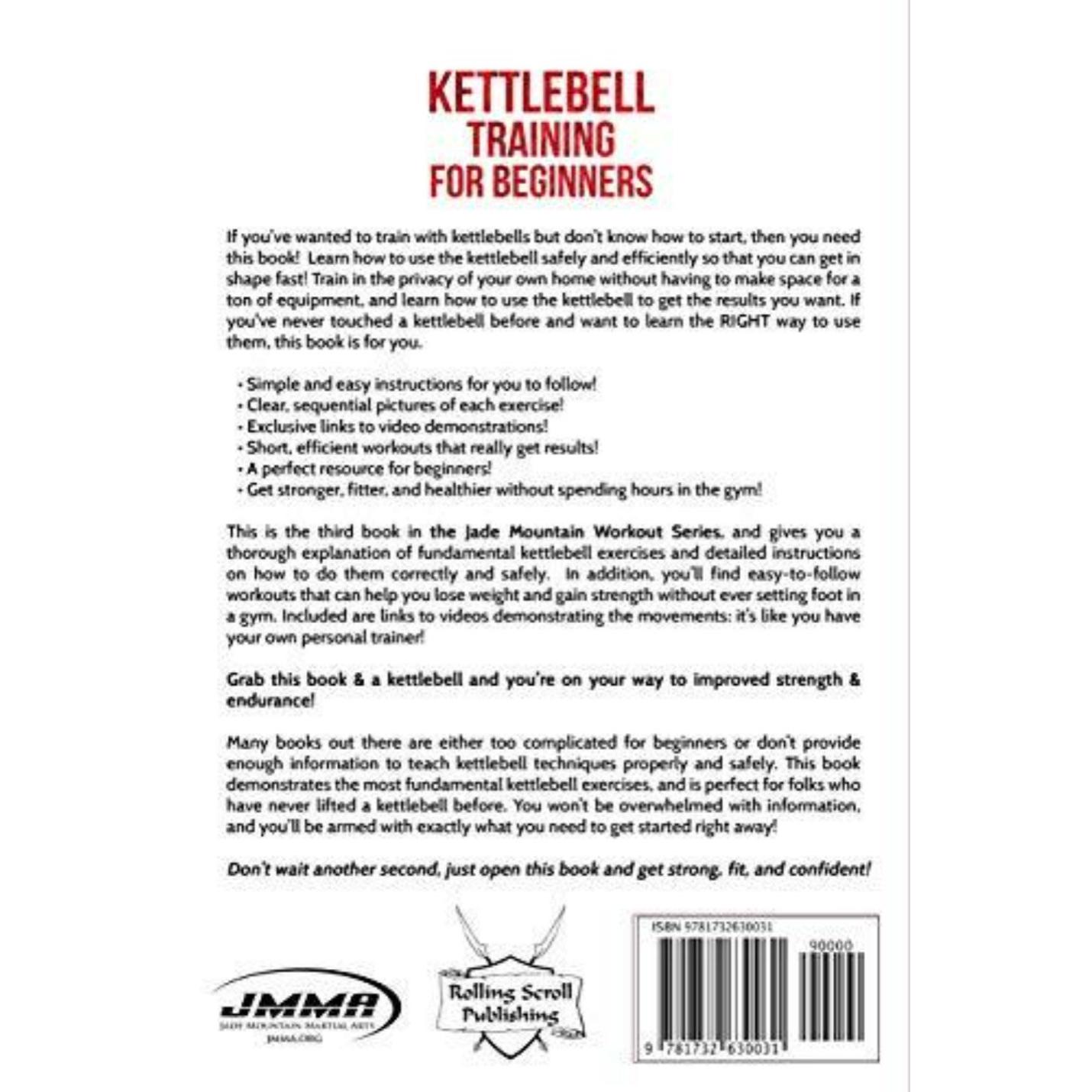Achterkant van Kettlebell Training for Beginners: The Basics: Swings, Snatches, Get Ups, and More, met een samenvatting van de inhoud, getuigenissen en een streepjescode met een ISBN-nummer.