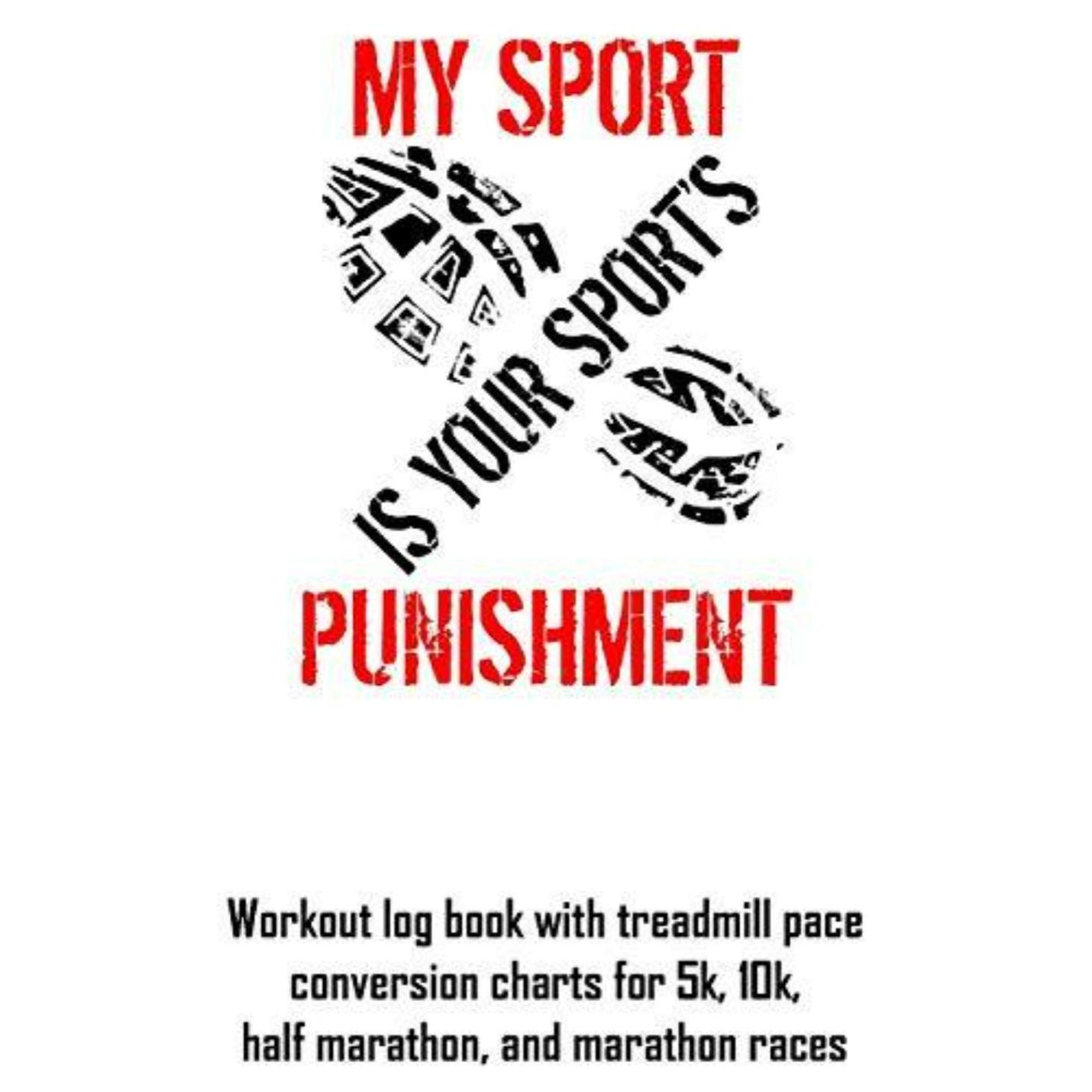 Tekst en afbeeldingen op een Mijn sport is de straf van uw sport: trainingslogboek met tempoconversiegrafieken op de loopband waarin wordt verkondigd "mijn sport is de straf van uw sport" met een voetafdrukmotief.