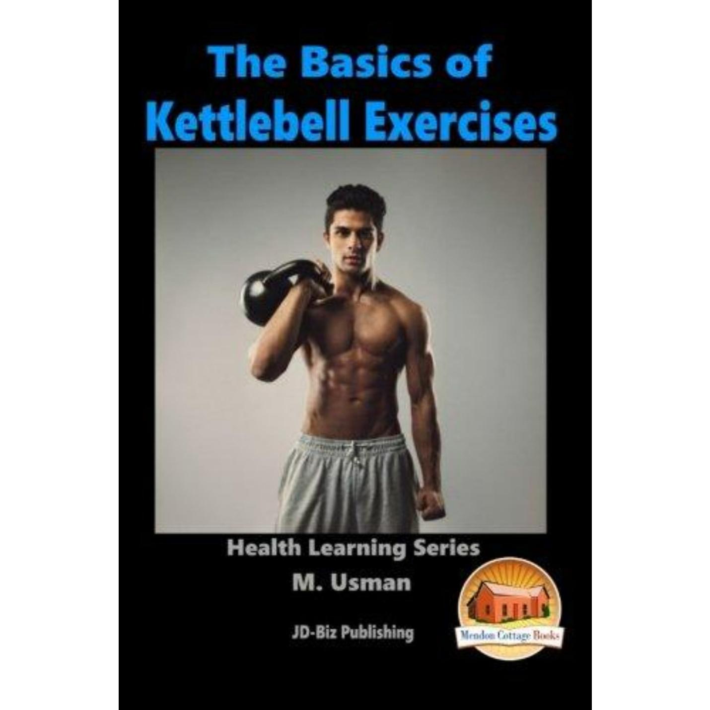 Man demonstreert een kettlebell-oefening op de boekomslag van The Basics of Kettlebell Exercises, waarin de gezondheidsvoordelen van kettlebell-trainingen worden benadrukt.