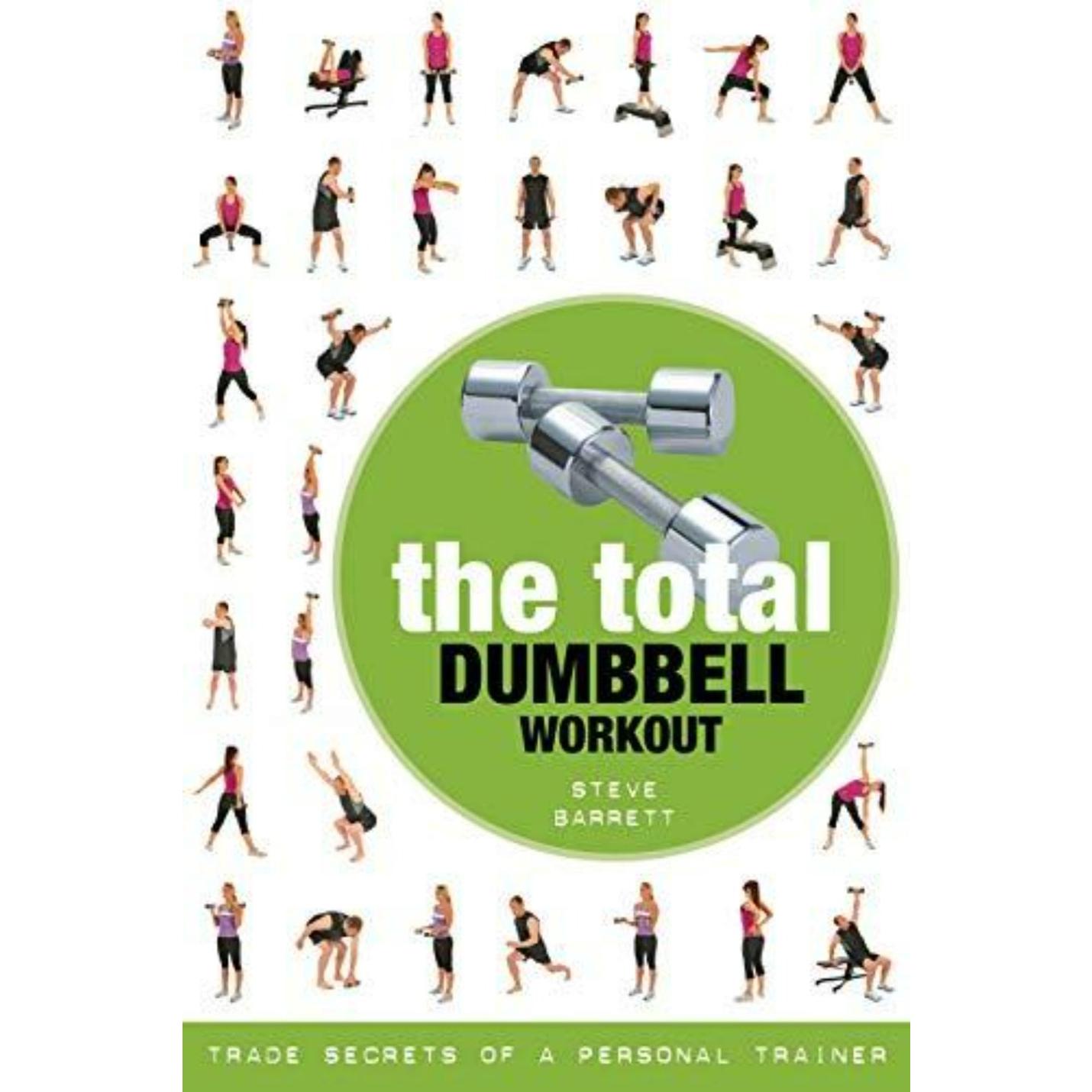 Boekomslag getiteld "The Total Dumbbell Workout: Trade Secrets of a Personal Trainer" met fitnessapparatuur met een centrale afbeelding van een halter en meerdere kleine illustraties van diverse oefenideeën eromheen.