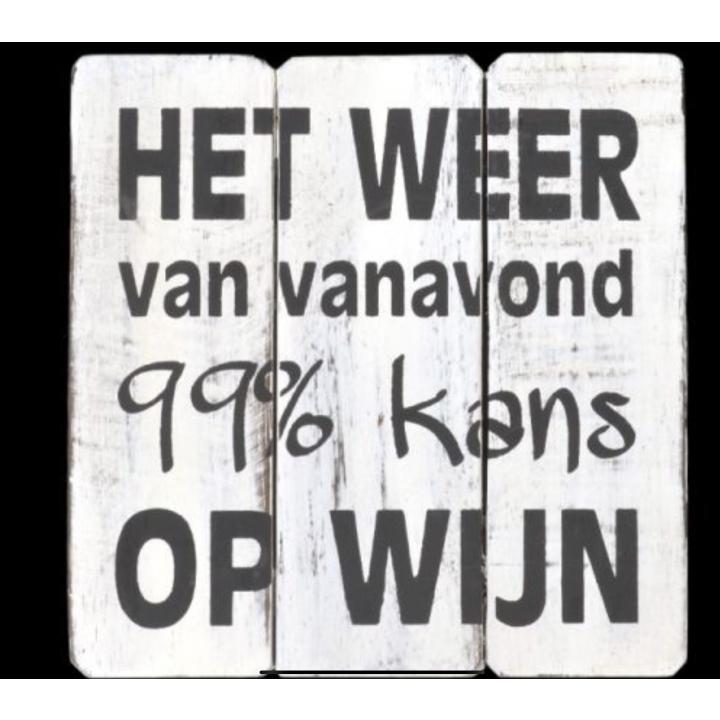 Tekstbord hout "Het weer is vanavond 99% kans op wijn" 20 x 20 cm, cadeau, kado