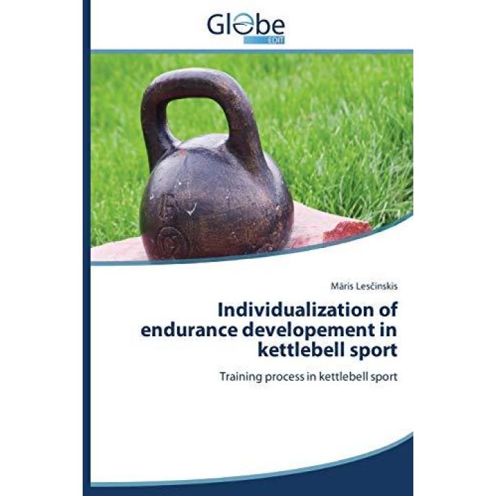 Individualization of endurance developement in kettlebell sport: Training process in kettlebell sport Paperback