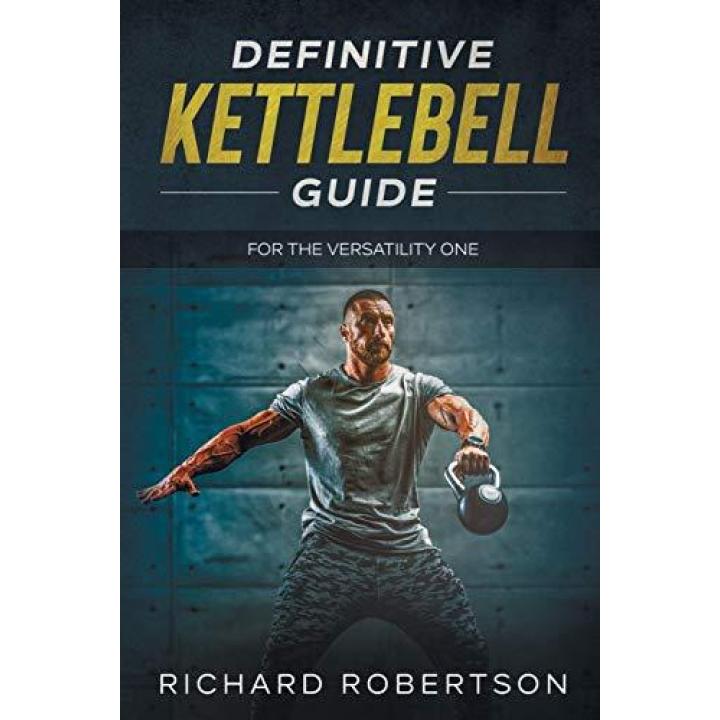 Definitive Kettlebell Guide: For The Versatility One (Boek) Paperback