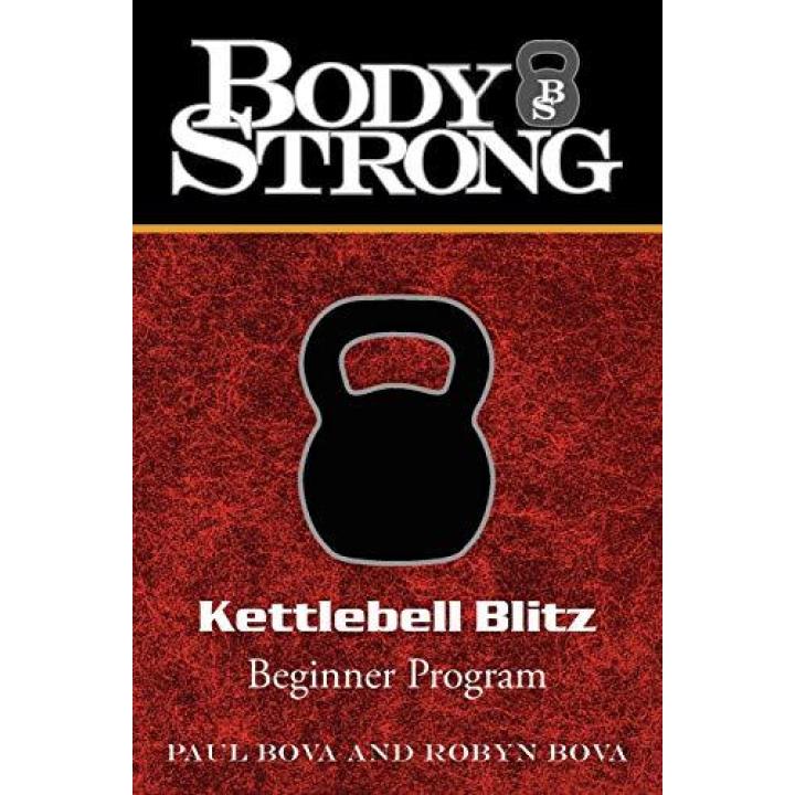 Body Strong Kettlebell Blitz: Beginner Program Paperback