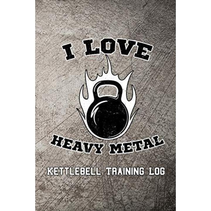 I Love Heavy Metal Kettlebell Training Log Paperback