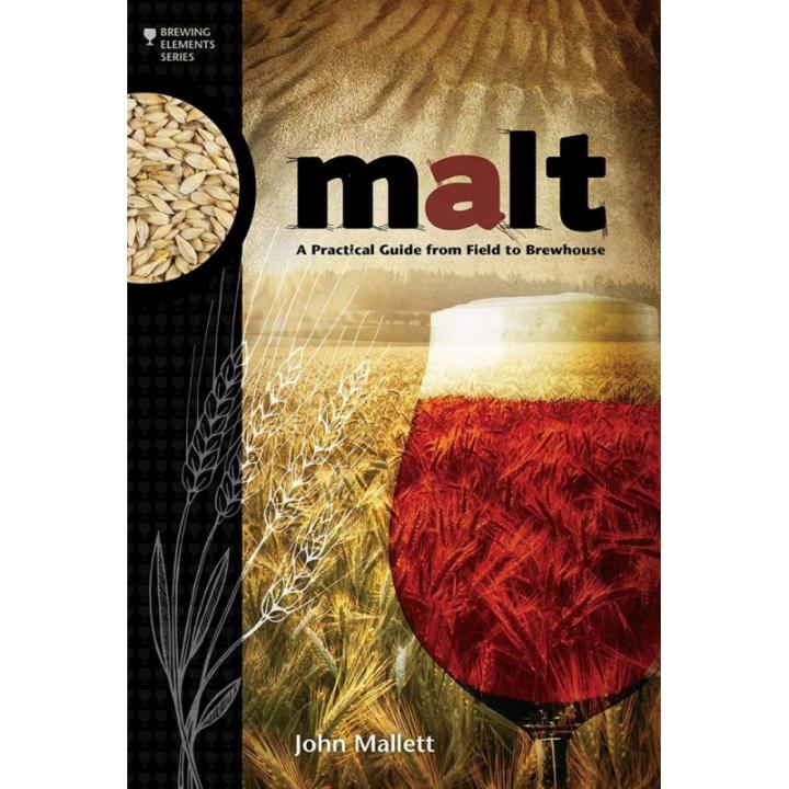 'Malt - A Practical Guide From Field To Brewhouse' - John Mallett