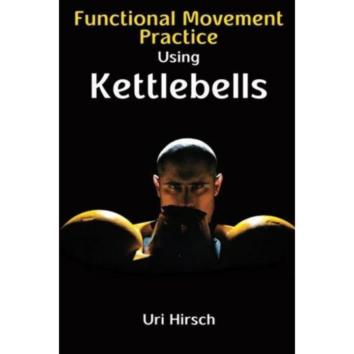Functional Movement Practice using Kettlebells -  kettlebell oefeningen