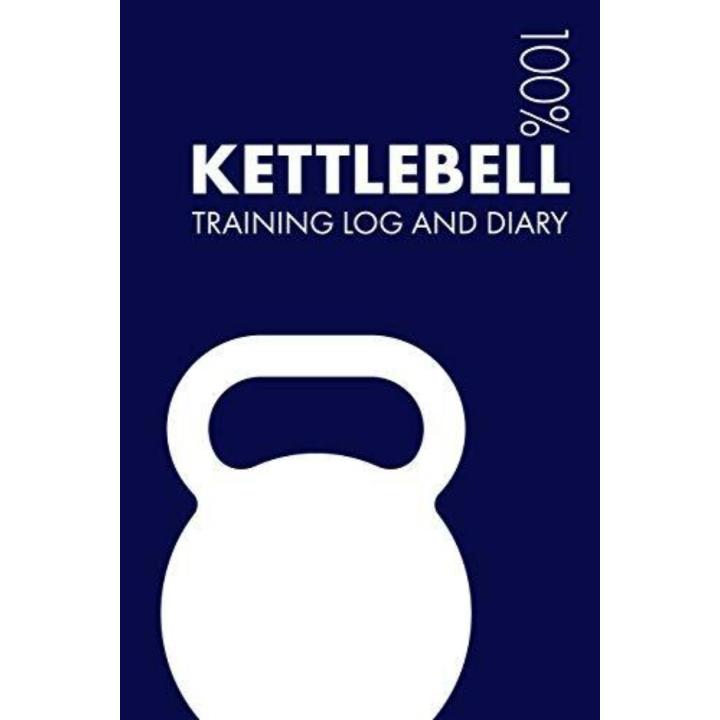 Kettlebell Training Log and Diary: Training Journal for Kettlebell - Notebook